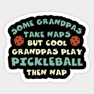 Pickleball Some Grandpas Take Naps Sticker